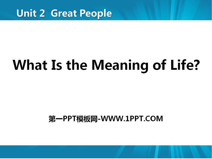 "What Is the Meaning of Life?" Great People PPT courseware download