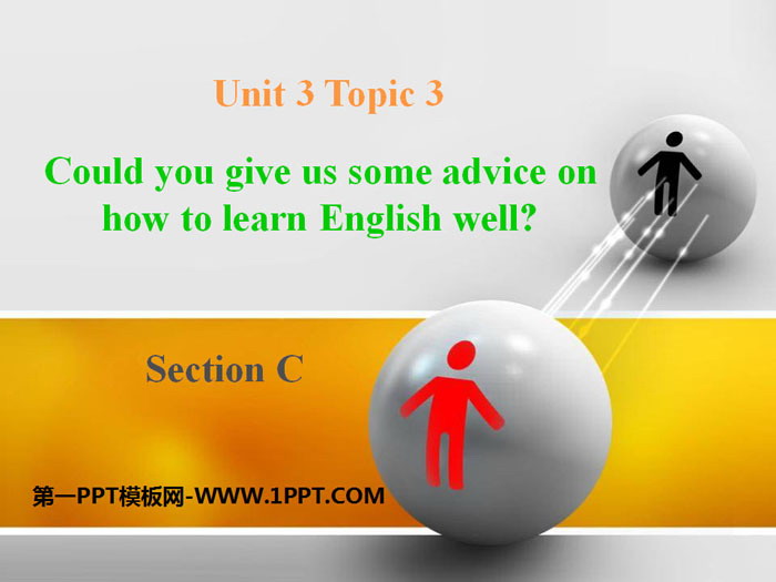 "Could you give us some advice on how to learn English well?" SectionC PPT