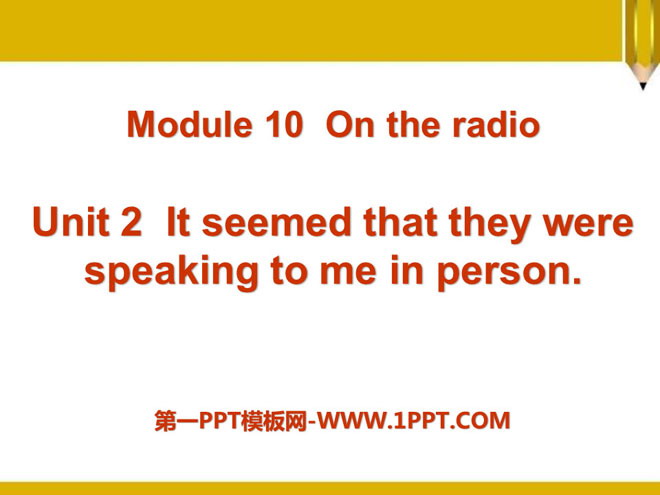 "It seemed that they were speaking to me in person" On the radio PPT courseware