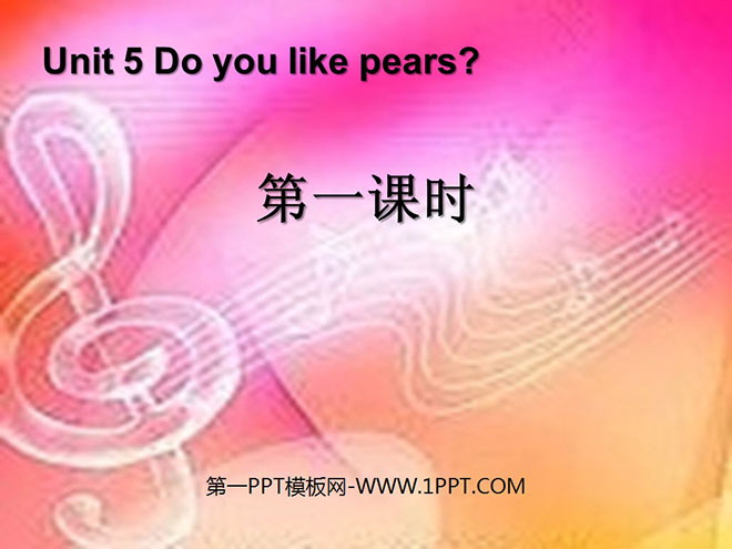 "Do you like pears" first lesson PPT courseware