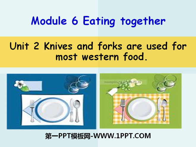 《Knives and forks are used for most Western food》Eating together PPT課件3
