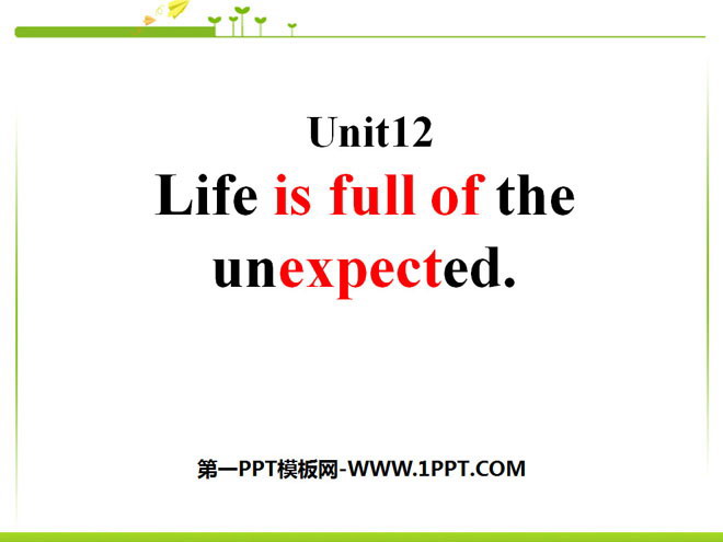 "Life is full of unexpected" PPT courseware 6