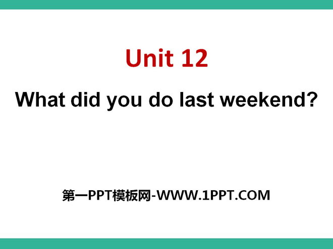 "What did you do last weekend?" PPT courseware 8