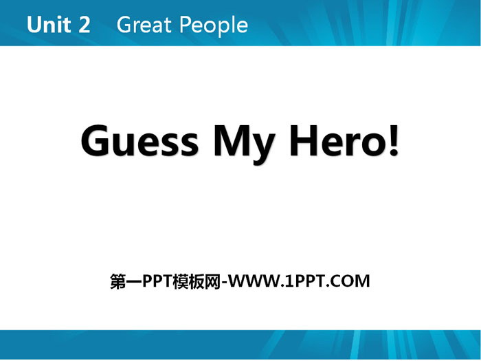 《Guess My Hero!》Great People PPT课件下载