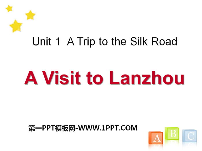 "A Visit to Lanzhou" A Trip to the Silk Road PPT free teaching courseware