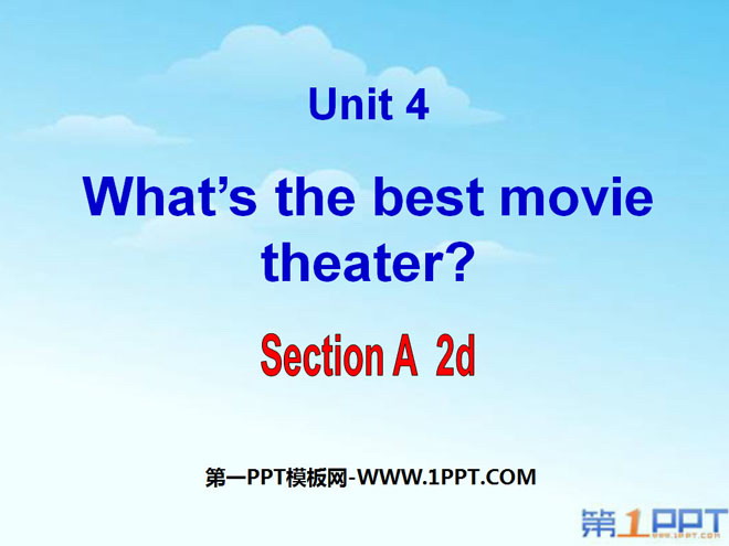 "What's the best movie theater?" PPT courseware 3
