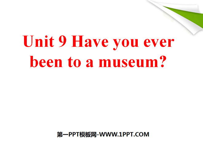 "Have you ever been to a museum?" PPT courseware