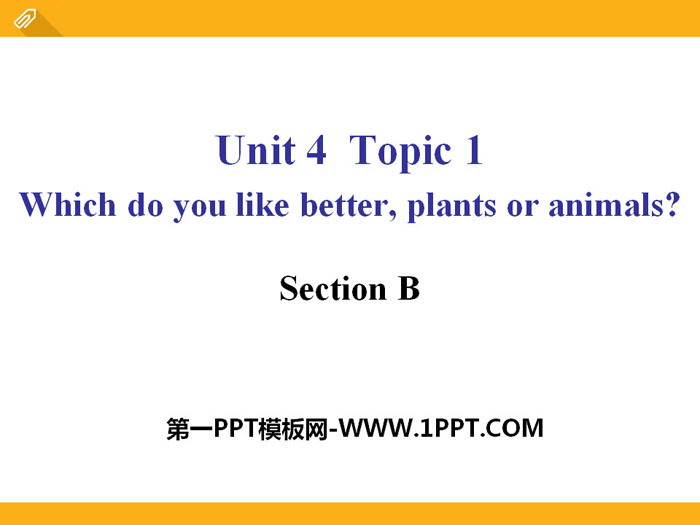 "Which do you like betterplants or animals?" SectionB PPT