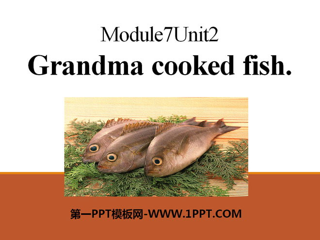 《Grandma cooked fish》PPT課件3