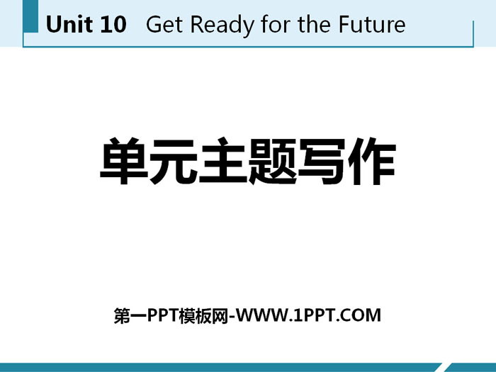 "Unit Theme Writing" Get ready for the future PPT