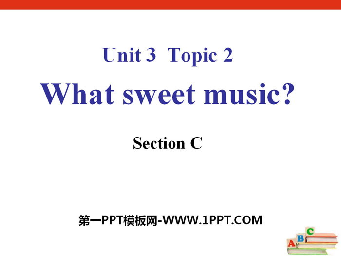 《What sweet music?》SectionC PPT