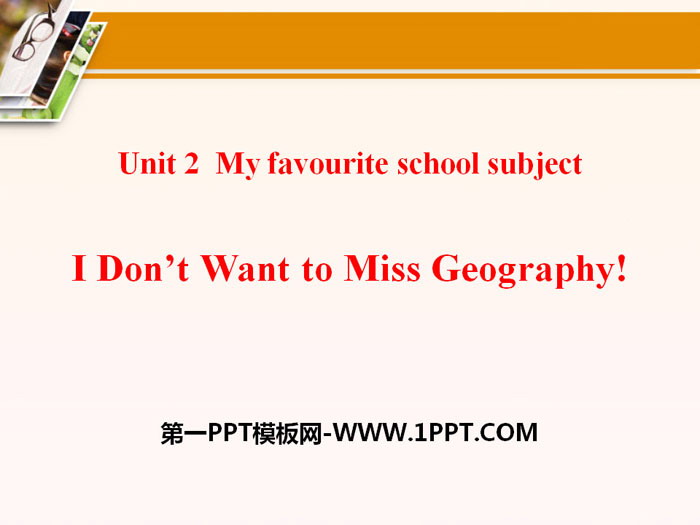 "I Don't Want to Miss Geography!" My Favorite School Subject PPT courseware