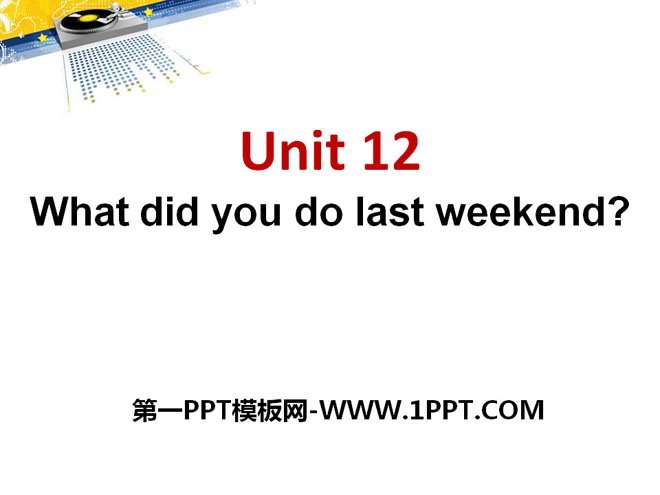 《What did you do last weekend?》PPT课件7
