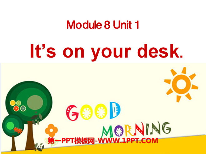 "It's on your desk" PPT courseware 4