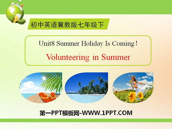 《Volunteering in Summer》Summer Holiday Is Coming! PPT课件