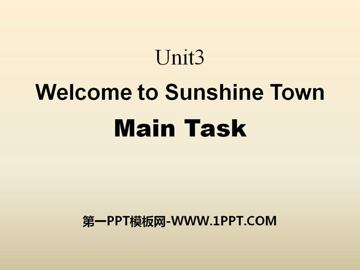 《Welcome to Sunshine Town》Main TaskPPT