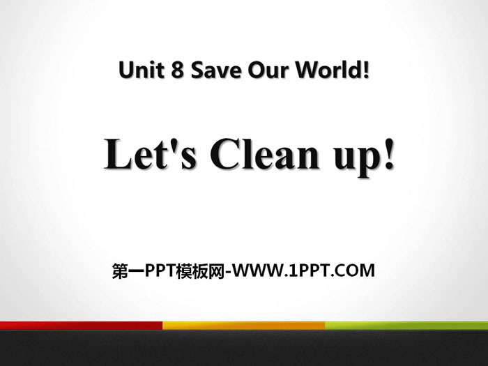 《Let's Clean Up!》Save Our World! PPT教学课件