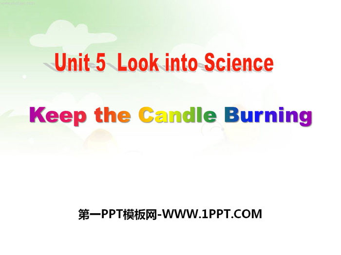 《Keep the Candle Burning》Look into Science! PPT優質課件