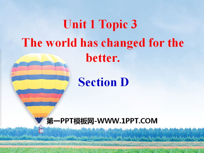 《The world has changed for the better》SectionD PPT