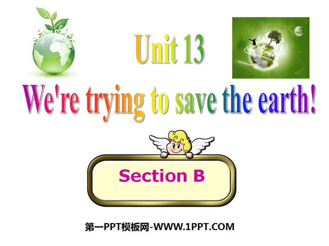 "We're trying to save the earth!" PPT courseware 4