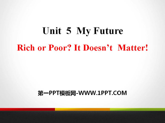 《Rich or Poor?It Doesn't Matter!》My Future PPT教学课件