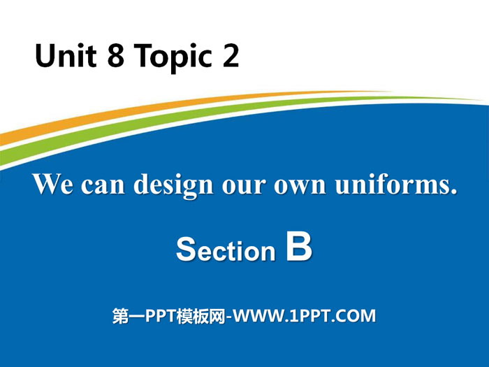 "We can design our own uniforms" SectionB PPT