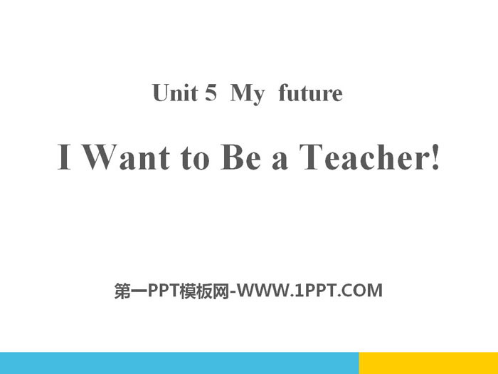 "I Want to Be a Teacher" My Future PPT teaching courseware