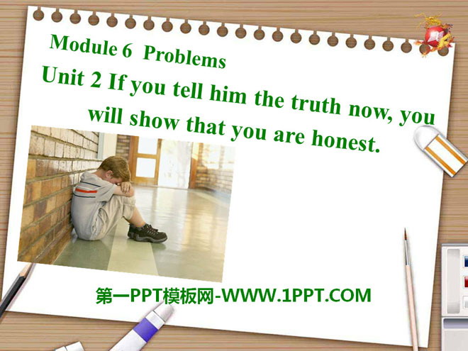 《If you tell him the truth now you will show that you are honest》Problems PPT课件