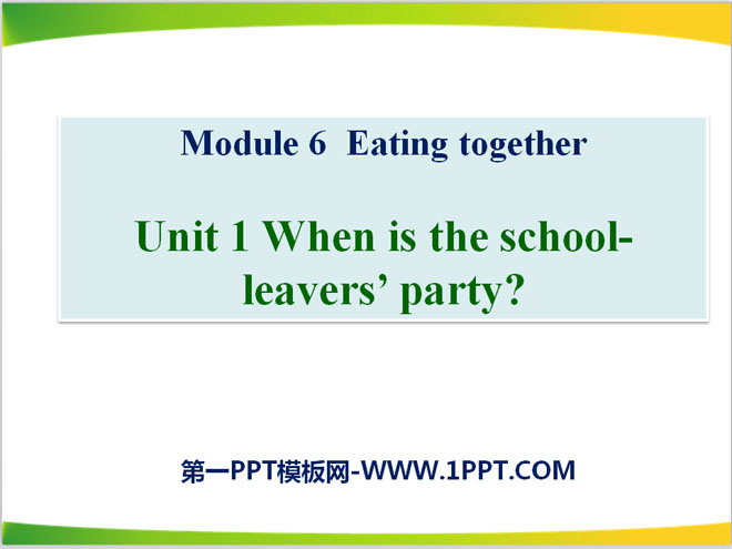 "When is the school-leavers' party?" Eating together PPT courseware