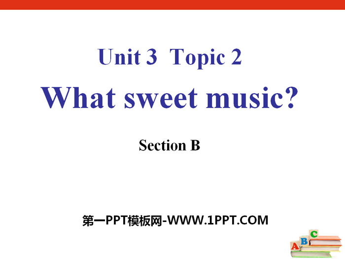 《What sweet music?》SectionB PPT