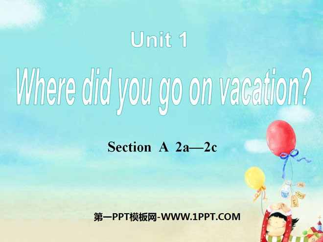 "Where did you go on vacation?" PPT courseware 2