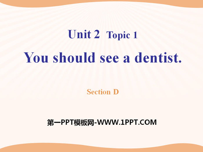 《You should see a dentist》SectionD PPT