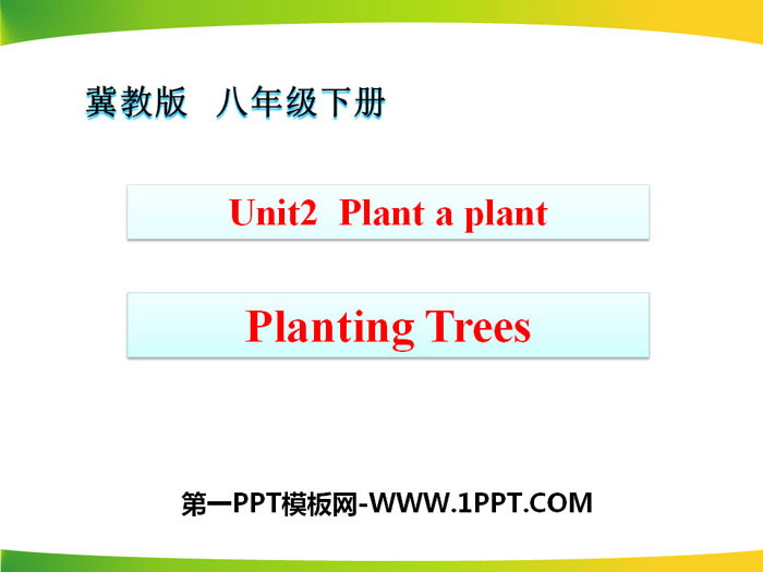 "Planting Trees" Plant a Plant PPT teaching courseware