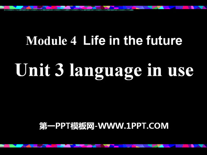 "Language in use" Life in the future PPT courseware 3