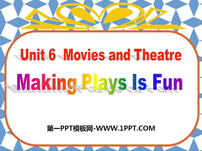 "Making Plays Is Fun" Movies and Theater PPT free courseware