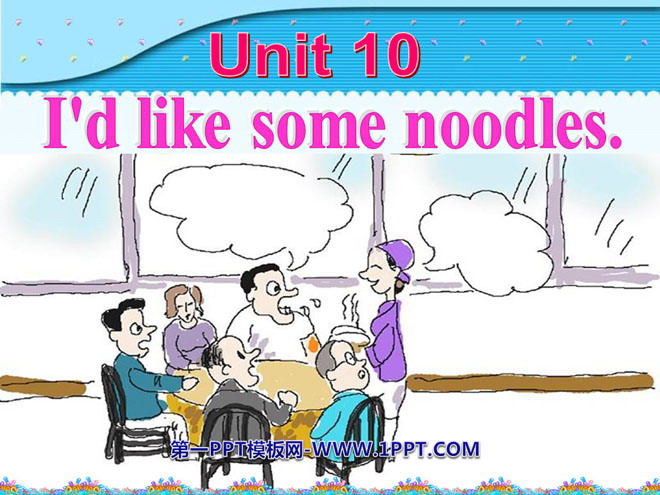 《I’d like some noodles》PPT課件2