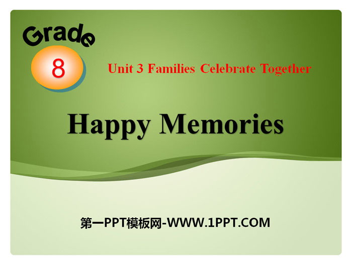 "Happy Memories" Families Celebrate Together PPT teaching courseware
