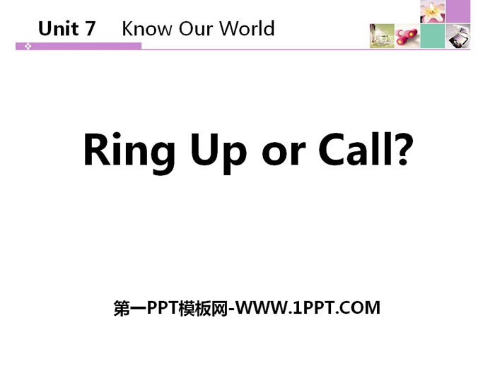 《Ring Up or Call?》Know Our World PPT课件下载