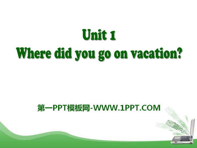 《Where did you go on vacation?》PPT课件13