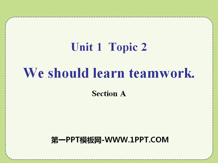 《We should learn teamwork》SectionA PPT