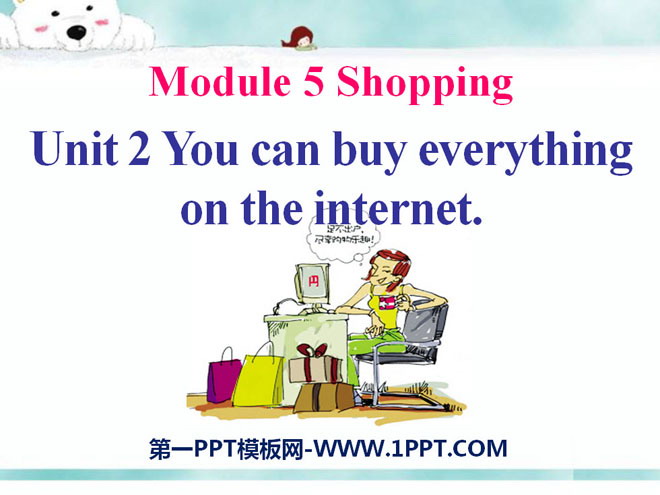 《You can buy everything on the Internet》Shopping PPT课件4
