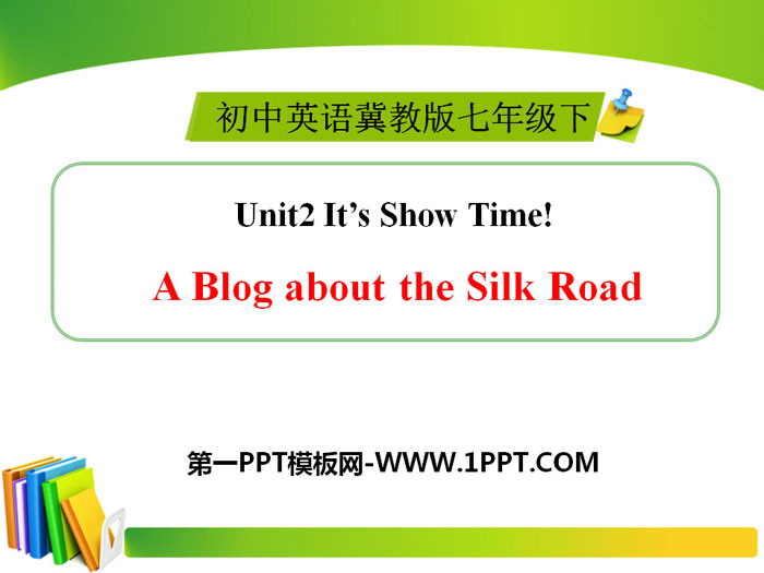 《A Blog about the Silk Road》It's Show Time! PPT课件