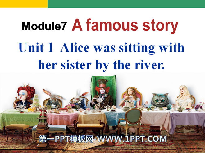 "Alice was sitting with her sister by the river" A famous story PPT courseware 2