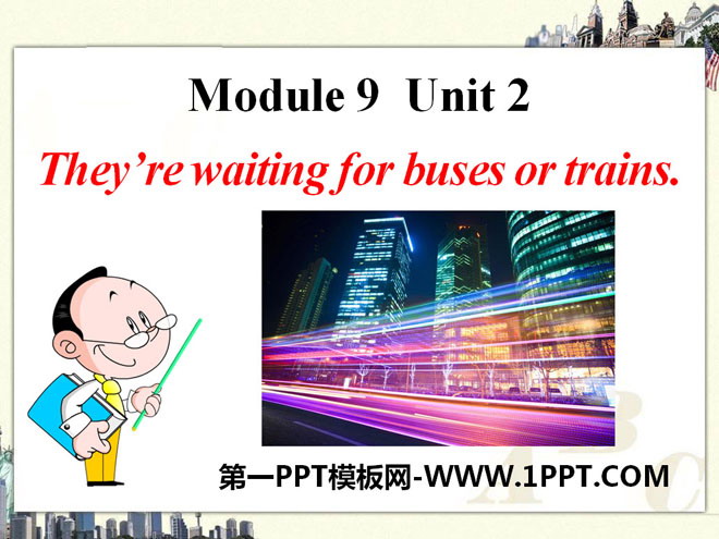 "They're waiting for buses or trains" PPT courseware 5