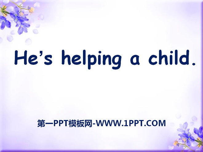 《He's helping a child》PPT课件