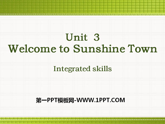 《Welcome to Sunshine Town》Integrated skillsPPT