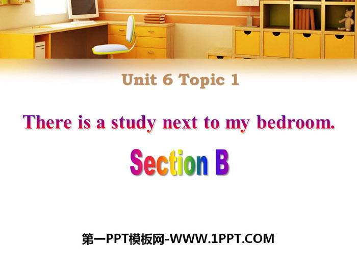 《There is a study next to my bedroom》SectionB PPT