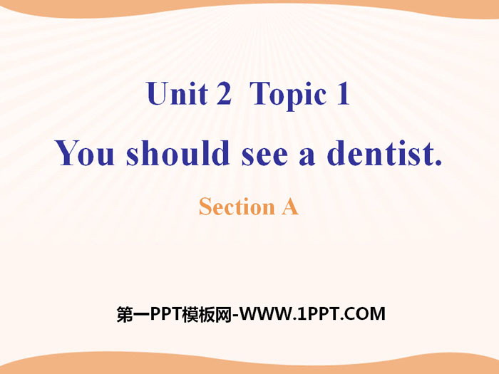《You should see a dentist》SectionA PPT