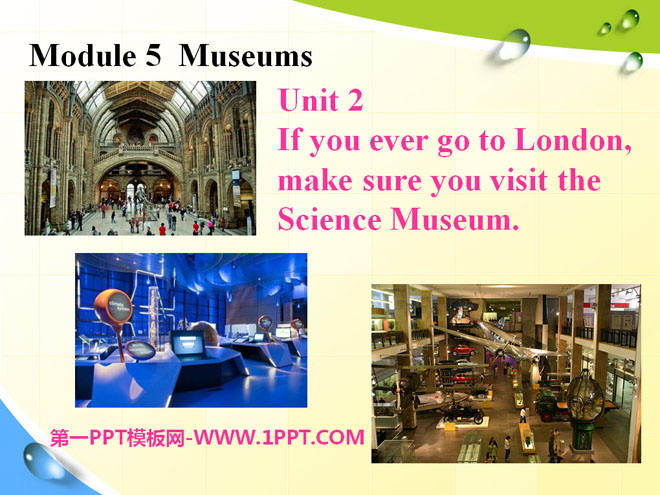 《If you ever go to London make sure you visit the Science Museum》Museums PPT課件