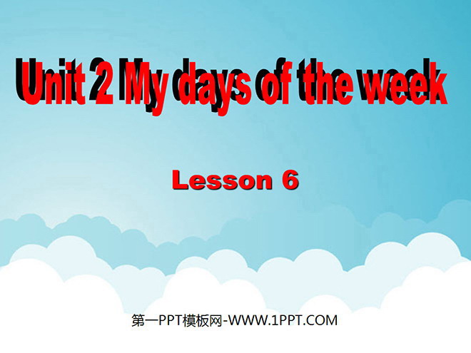 "Unit2 My days of the week" PPT courseware for the sixth lesson